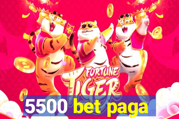 5500 bet paga